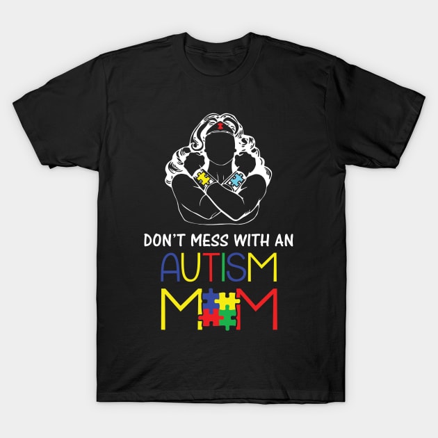 Don't mess with an wonder autism mom T-Shirt by martinyualiso